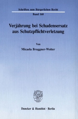 Verj&auml;hrung bei Schadensersatz aus Schutzpflichtverletzung. - Micaela Bruggner-Wolter