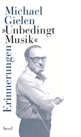 &raquo;Unbedingt Musik&laquo; - Michael Gielen