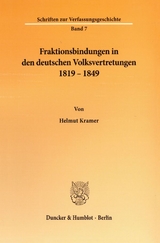 Fraktionsbindungen in den deutschen Volksvertretungen 1819 - 1849. - Helmut Kramer
