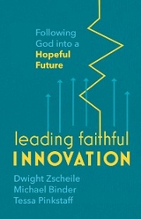 Leading Faithful Innovation -  Zscheile Dwight Zscheile,  Binder Michael  Binder,  Pinkstaff Tessa  Pinkstaff