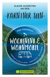 Wochenend und Wohnmobil Kleine Auszeiten an den K&auml;rntner Seen - Ines Friedrich