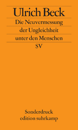 Die Neuvermessung der Ungleichheit unter den Menschen: Soziologische Aufkl&auml;rung im 21. Jahrhundert - Ulrich Beck
