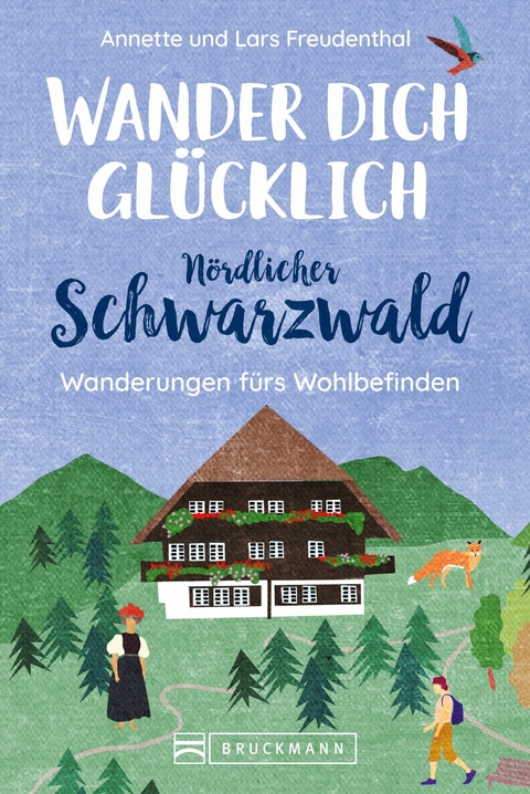 Wander dich gl&uuml;cklich &ndash; N&ouml;rdlicher Schwarzwald - Lars Freudenthal, Annette Freudenthal