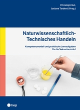 Naturwissenschaftlich-Technisches Handeln (E-Book) -  Christoph Gut,  Josiane Tardent