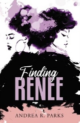 Finding Renee - Andrea R Parks