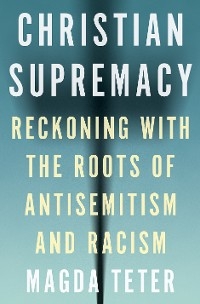 Christian Supremacy - Magda Teter