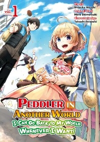 Peddler in Another World: I Can Go Back to My World Whenever I Want (Manga): Volume 1 -  Shizuku Akechi