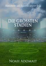 Die gr&ouml;&szlig;ten Stadien der Welt - Noah Adomait