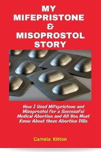 My Mifespristone and Misoprostol Story - Camela Kitten