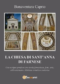 La Chiesa di S. Anna di Farnese - uno scrigno prezioso tra storia farnesiana, fede, arte, culto mariano e dottrina ermetico esoterica ed alchemico-ermetica