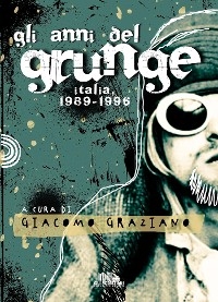 Gli anni del Grunge - Giacomo Graziano