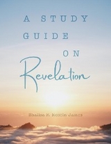 Study Guide on Revelation - Shaliza R. Hosein- James
