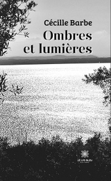 Ombres et lumi&egrave;res - C&eacute;cille Barbe
