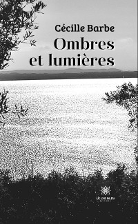 Ombres et lumi&egrave;res - C&eacute;cille Barbe