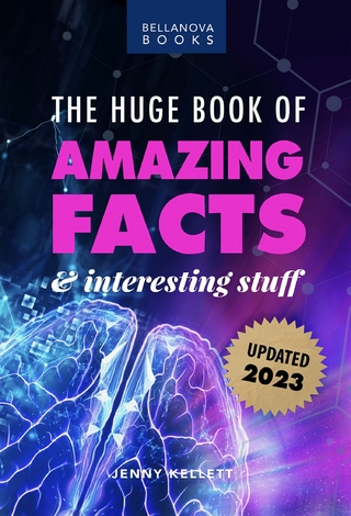 Huge Book of Amazing Facts and Interesting Stuff 2023