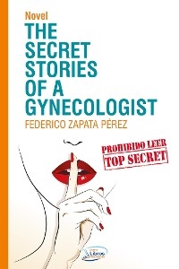 The secret stories of a gynecologist - Federico Zapata