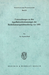 Untersuchungen zu den Appellationsbestimmungen der Reichskammergerichtsordnung von 1495. - Siegfried Bro&szlig;