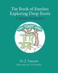 The Book of Exodus: Exploring Deep Roots - Dr. J Tamaren
