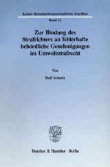 Zur Bindung des Strafrichters an fehlerhafte beh&ouml;rdliche Genehmigungen im Umweltstrafrecht. - Rolf Scheele