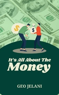 It's All About The Money - Geo Jelani