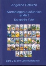 Kartenlegen ausf&uuml;hrlich erkl&auml;rt  - Die grosse Tafel - Angelina Schulze