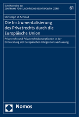 Die Instrumentalisierung des Privatrechts durch die Europ&auml;ische Union - Christoph U. Schmid