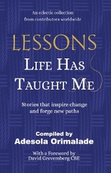 Lessons Life Has Taught Me - Adesola Orimalade