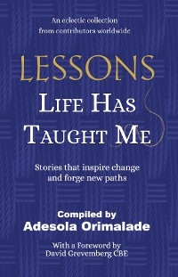 Lessons Life Has Taught Me - Adesola Orimalade