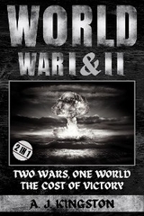 World War I & II: Two Wars, One World -  A.J. Kingston