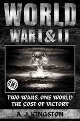 World War I & II: Two Wars, One World : The Cost of Victory -  A.J. Kingston