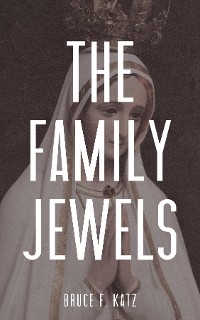 The Family Jewels - Bruce F Katz