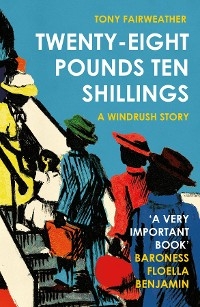 Twenty-Eight Pounds Ten Shillings- A Windrush Story - Tony Fairweather