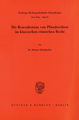Die Konvaleszenz von Pfandrechten im klassischen r&ouml;mischen Recht. - Dietmar Schanbacher
