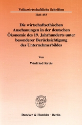 Die wirtschaftsethischen Anschauungen in der deutschen &Ouml;konomie des 19. Jahrhunderts unter besonderer Ber&uuml;cksichtigung des Unternehmerbildes. - Winfried Kreis