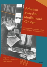 Arbeiten zwischen Medien und K&uuml;nsten - Carolyn Birdsall, Theresa Eisele, Hannah E&szlig;ler, Mirjam Hildbrand, Georg Kasch, F&ouml;r K&uuml;nkel, Sof&iacute;a Letier, Jingwen Li, Viktoria Maillard, Friederike Oberkrome, Marlo Pichler, Nicola Rei&szlig;er, Larissa Sch&uuml;ller, Lotte Sch&uuml;&szlig;ler, Eva Steffgen, Sarah St&uuml;hrenberg