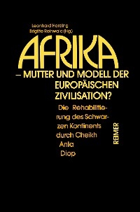 Afrika - Mutter und Modell der europ&auml;ischen Zivilisation? - Andreas Eckert, Leonhard Harding, Christine Jansen, Thomas M&ouml;sch, Gudula Motsch, Eckart Rohde, Thorsten Schumacher