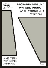 Proportionen und Wahrnehmung in Architektur und St&auml;dtebau - Benjamin Dillenburger, Fabienne Hoelzel, Philippe Koch, Oliver L&uuml;tjens, Peter M&auml;rkli, Martin Neukom, Werner Oechslin, Thomas Padmanabhan, Isabella Pasqualini, Philippe Rahm, Rainer Sch&uuml;tzeichel, Jonathan Sergison, Martin Tschanz