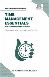 Time Management Essentials You Always Wanted To Know -  Dr. AnnaMaria Bliven,  Vibrant Publishers