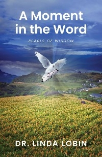 A Moment in the Word - Dr. Linda Lobin