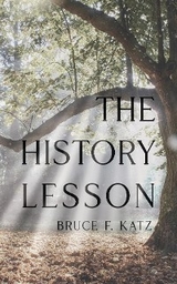 The History Lesson - Bruce F Katz