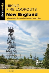Hiking Fire Lookouts New England -  Mark Aiken