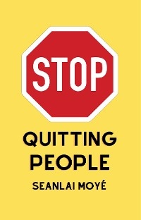 Stop Quitting People - SEANLAI MOY&Eacute;