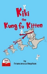 Kiki the Kung Fu Kitten - Francesca Hepton