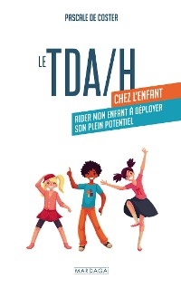 Le TDA/H chez l&rsquo;enfant - Pascale De Coster