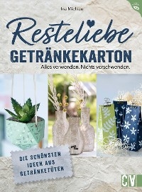 Resteliebe Getränkekarton – Alles verwenden. Nichts verschwenden.
