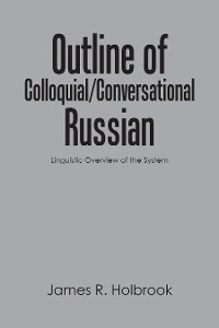 Outline of Colloquial/Conversational Russian - James R. Holbrook