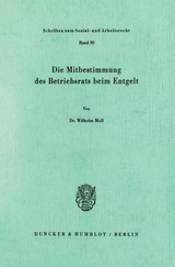 Die Mitbestimmung des Betriebsrats beim Entgelt. - Wilhelm Moll