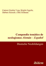 Compendio tem&aacute;tico de neologismos Alem&aacute;n &ndash; Espa&ntilde;ol - Carmen Gierden Vega, Brigitte Eggelte, B&aacute;rbara Heinsch, Dirk Hofmann