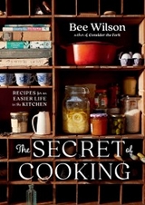The Secret of Cooking - Bee Wilson