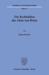 Die Rechtslehre des Alois von Brinz. - J&uuml;rgen Rascher